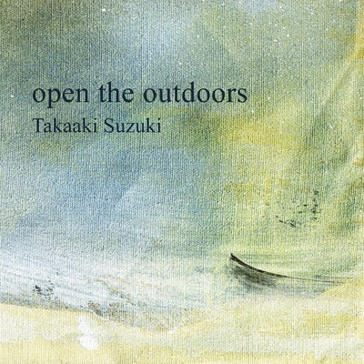 TAKAAKI SUZUKI - open the outdoors