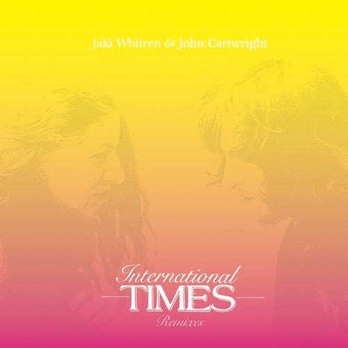 Jaki Whitren & John Cartwright – International Times Remixes